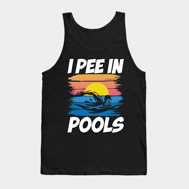 I Pee in Pools - Swimming Lover Tank Top by AngelBeez29